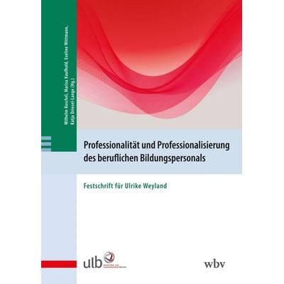 Professionalität und Professionalisierung des beruflichen Bildungspersonals, Taschenbuch von , Wbv Media, 978-3-7639-7941-7
