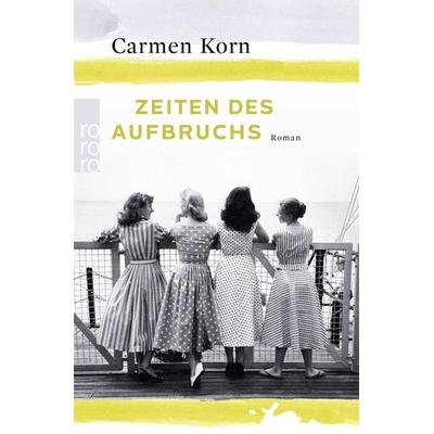 Zeiten des Aufbruchs, Taschenbuch von Carmen Korn, Rowohlt Taschenbuch