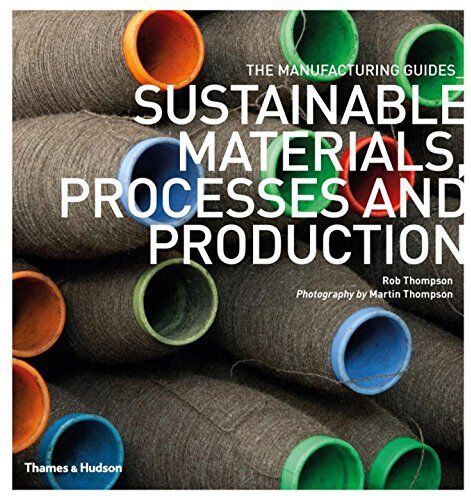 Rob Thompson - Sustainable Materials, Processes and Production (Manufacturing Guides) - Preis vom 30.09.2026 09:01:18 h