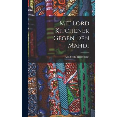 Mit Lord Kitchener gegen den Mahdi, Gebundene Ausgabe von Adolf Tiedemann, Legare Street Press, 978-1-01-643422-5