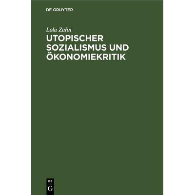 Utopischer Sozialismus und Ökonomiekritik, Gebundene Ausgabe von Lola Zahn, De Gruyter, 978-3-11-254567-6