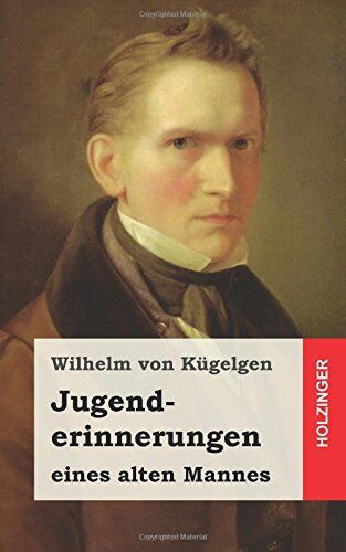 Wilhelm Kügelgen - Jugenderinnerungen eines alten Mannes - Preis vom 18.10.2026 19:22:15 h