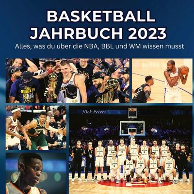 Basketball-Jahrbuch . 2023, Gebundene Ausgabe von Nick Peters, BoD - Books on Demand, 978-3-7505-6177-9