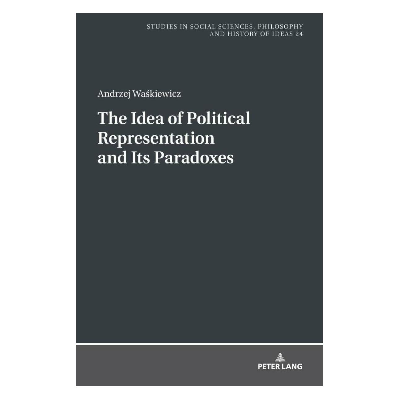 Peter Lang The Idea of Political Representation and Its Paradoxes (Englisch, Hardcover, Andrzej Waśkiewicz) (38984059)