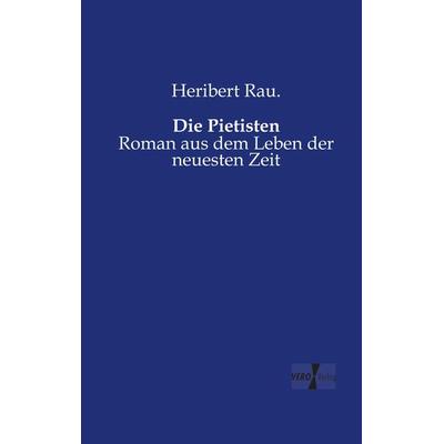 Die Pietisten, Taschenbuch von Heribert Rau., BoD - Books on Demand, 978-3-95610-651-4