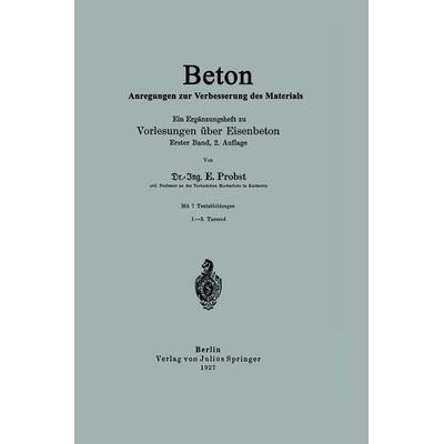 Beton Anregungen zur Verbesserung des Materials, Taschenbuch von E. Probst, Springer Berlin, 978-3-642-90277-2