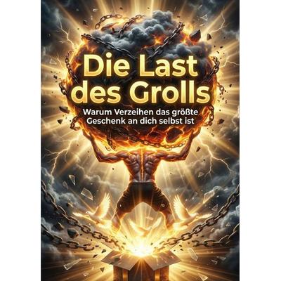 Last des Grolls, Taschenbuch von Anna Bauer, Epubli, 978-3-565-24984-8