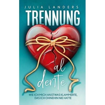 Trennung al dente, Taschenbuch von Julia Landers, BoD – Books on Demand, 978-3-8423-4166-1