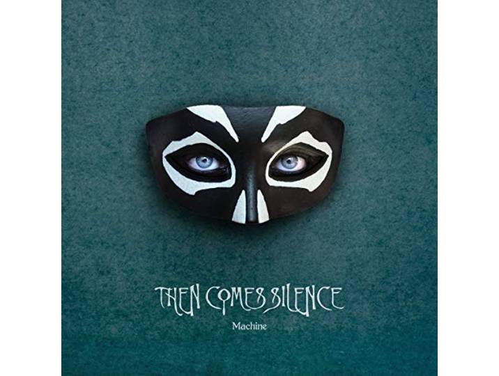 Then Comes Silence - Machine