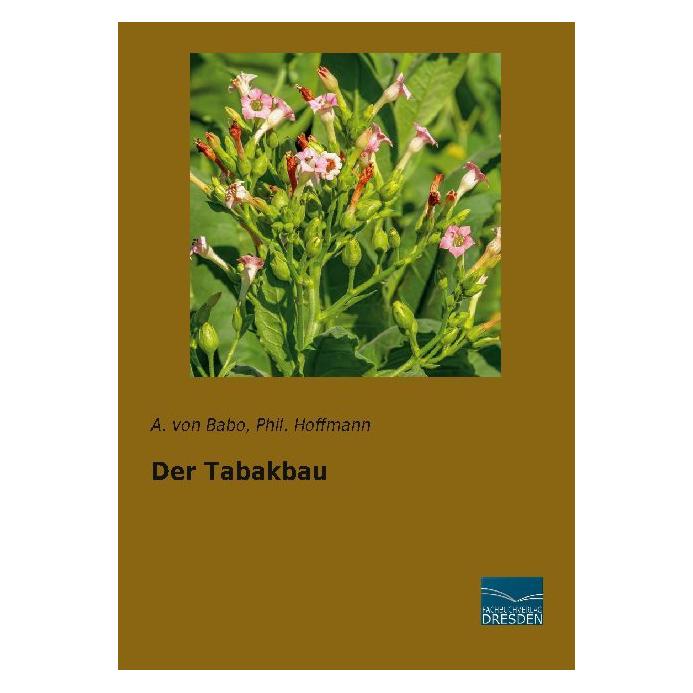 Fachbuchverlag Der Tabakbau (Deutsch, Softcover, A von Babo, August Wilhelm von Babo) (56184050)
