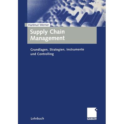 Supply Chain Management, Taschenbuch von Hartmut Werner, Betriebswirtschaftlicher Verlag Gabler, 978-3-409-11635-0