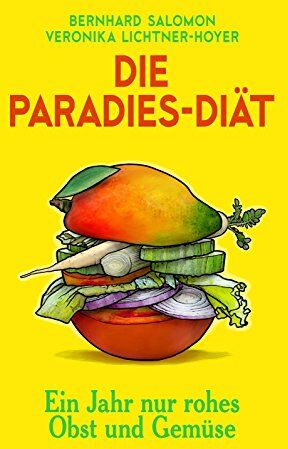 Bernhard Salomon - Die Paradies-Diät: Ein Jahr nur rohes Obst und Gemüse - Preis vom 16.10.2026 11:41:07 h