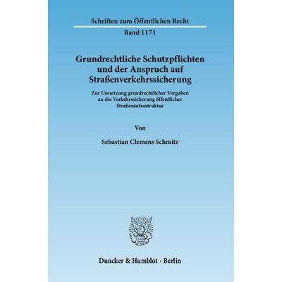Grundrechtliche Schutzpflichten und der Anspruch auf Straßenverkehrssicherung., Taschenbuch von Sebastian Clemens Schmitz, Duncker & Humblot,