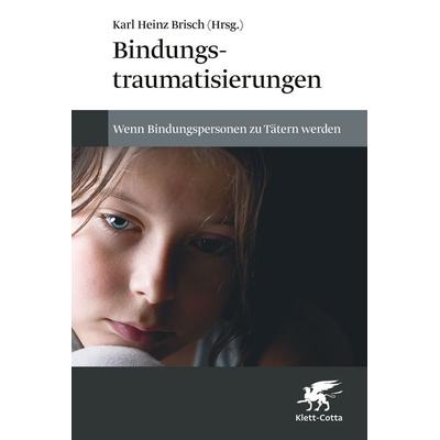 Bindungstraumatisierungen, Taschenbuch von , Klett Cotta, 978-3-608-98954-0