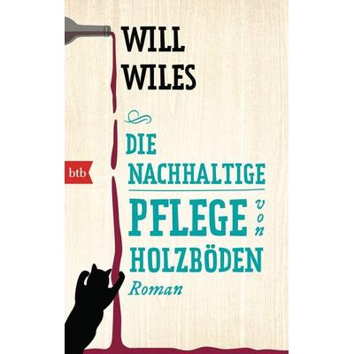 Die nachhaltige Pflege von Holzböden, Taschenbuch von Will Wiles, btb, 978-3-442-74850-1