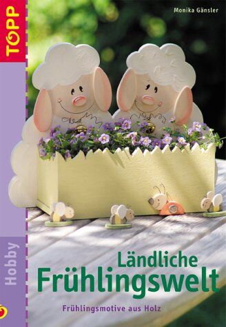 Monika Gänsler - Ländliche Frühlingswelt. Frühlingsmotive aus Holz - Preis vom 09.10.2026 07:28:09 h
