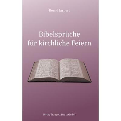 Bibelsprüche für kirchliche Feiern, Taschenbuch von Bernd Jaspert, Traugott Bautz, 978-3-88309-738-1