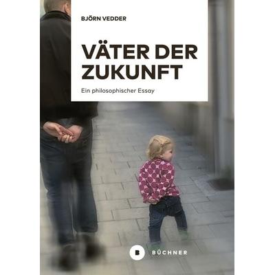 Väter der Zukunft, Taschenbuch von Björn Vedder, Büchner, 978-3-96317-195-6