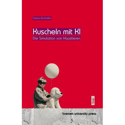 Kuscheln mit KI, Taschenbuch von Teresa Barichello, Bremen University Press, 978-3-691-73153-8