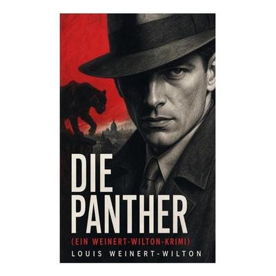 Die Panther (Ein Weinert-Wilton-Krimi), Taschenbuch von Louis Weinert-Wilton, E-artnow, 978-80-273-5830-4