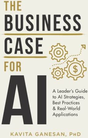 Kavita Ganesan - The Business Case for AI: A Leader's Guide to AI Strategies, Best Practices & Real-World Applications - Preis vom 11.10.2026 15:43:13 h