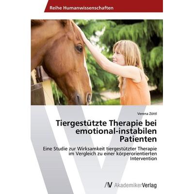Tiergestützte Therapie bei emotional-instabilen Patienten, Taschenbuch von Verena Zöttl, AV Akademikerverlag, 978-3-639-63478-5