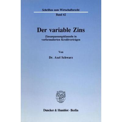 Der variable Zins., Taschenbuch von Axel Schwarz, Duncker & Humblot, 978-3-428-06645-2