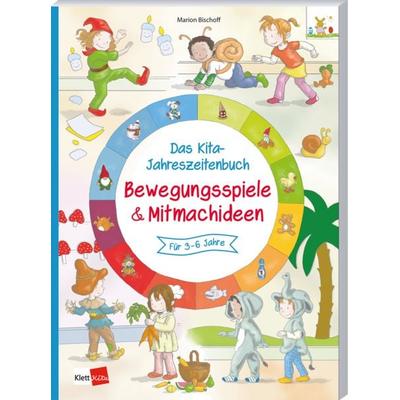 Das Kita-Jahreszeitenbuch: Bewegungspiele & Mitmachideen, Taschenbuch von Marion Bischoff, Klett Kita GmbH, 978-3-96046-347-4