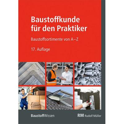 Baustoffkunde für den Praktiker, Taschenbuch von , RM Rudolf Müller Medien GmbH & Co. KG, 978-3-947919-17-8