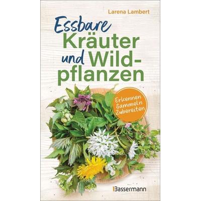 Essbare Kräuter und Wildpflanzen, Gebundene Ausgabe von Larena Lambert, Bassermann, 978-3-8094-3490-0