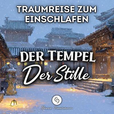 Der Tempel der Stille: Traumreise zum Einschlafen - Marco Neumann, Audio, 4070169764071