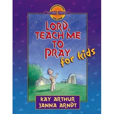 Lord, Teach Me to Pray for Kids, Taschenbuch von Kay Arthur,Janna Arndt, Harvest House Publishers, 978-0-7369-0666-1