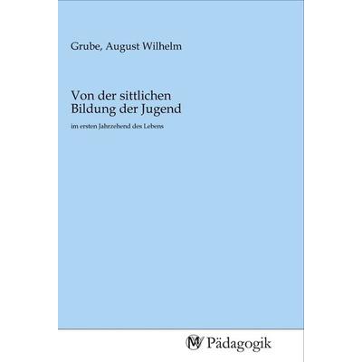 Von der sittlichen Bildung der Jugend, Taschenbuch von , MV-Pädagogik, 978-3-96879-065-7