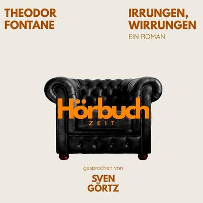 Irrungen, Wirrungen. Ein Roman. - Hörbuchzeit,Theodor Fontane, Audio, 9783754521182