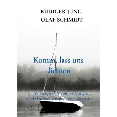 Komm, lass uns dichten, Taschenbuch von Rüdiger Jung Olaf Schmidt, Bookmundo, 978-94-039-1818-1