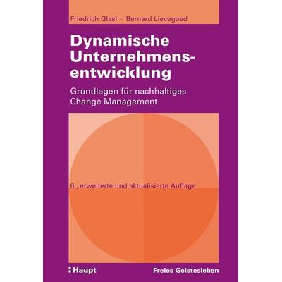 Dynamische Unternehmensentwicklung, Gebundene Ausgabe von Friedrich Glasl,Bernard C. J. Lievegoed, Freies Geistesleben, 978-3-7725-2976-4