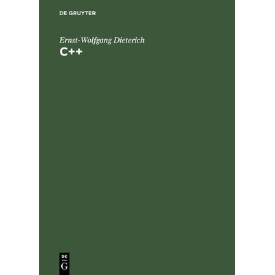C++, Gebundene Ausgabe von Ernst-Wolfgang Dieterich, De Gruyter Mouton, 978-3-486-25048-0