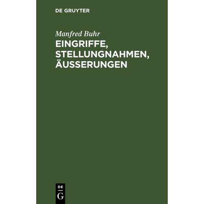 Eingriffe, Stellungnahmen, Äußerungen, Gebundene Ausgabe von Manfred Buhr, De Gruyter, 978-3-11-261491-4