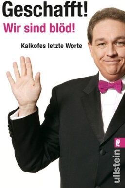 Oliver Kalkofe - Geschafft! Wir sind blöd!: Kalkofes letzte Worte - Preis vom 19.10.2026 19:33:35 h