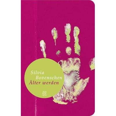 Älter werden, Gebundene Ausgabe von Silvia Bovenschen, Fischer Taschenbuch Verlag