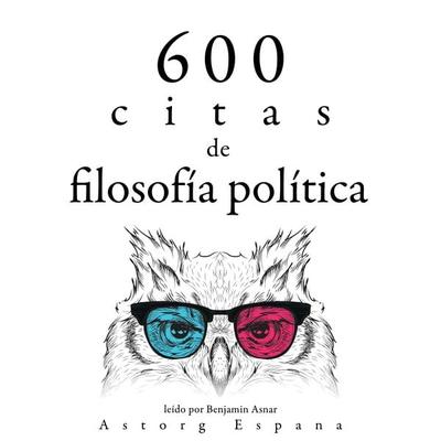 600 citas de filosofía política - Cicéron,Confucius,Karl Marx,Alexis de Tocqueville,Friedrich Nietszche, Audio, 9782821164895