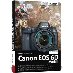 Canon EOS 6D Mark 2 - Für bessere Fotos von Anfang an!, Ratgeber von Dr. Christian Sänger, Kyra Sänger, Christian Sänger