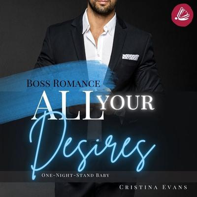 All Your Desires: Boss Romance (One-Night-Stand Baby) - Cristina Evans, Audio, 4099994860574