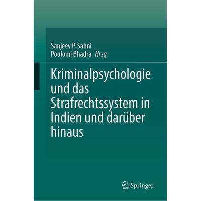 Kriminalpsychologie und das Strafrechtssystem in Indien und darüber hinaus, Gebundene Ausgabe von , Springer Singapore, 978-981-9943-15-9