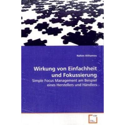 Aithamou Nahim: Wirkung von Einfachheit und Fokussierung, Taschenbuch von Nahim Aithamou, VDM, 978-3-639-08612-6