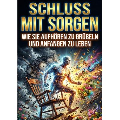 Schluss mit Sorgen, Taschenbuch von Dale Glück, Epubli, 978-3-565-23282-6