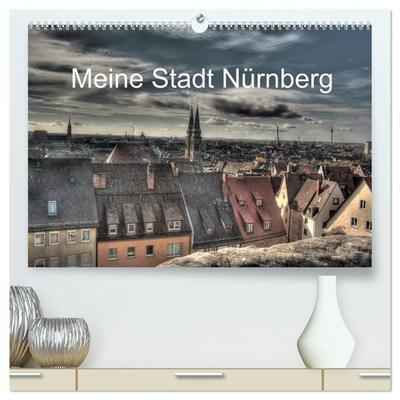 Meine Stadt Nürnberg 2027 (hochwertiger Premium Wandkalender 2027 DIN A2 quer), Kunstdruck in Hochglanz