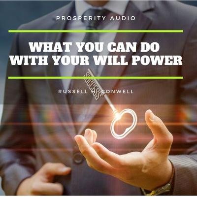 What you can do with your will power - Russell H. Conwell, Audio, 9782291062943
