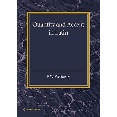 Quantity and Accent in Latin, Taschenbuch von F. W. Westaway, Cambridge Academic, 978-1-107-43299-4