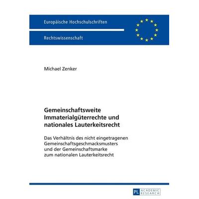Gemeinschaftsweite Immaterialgüterrechte und nationales Lauterkeitsrecht, Taschenbuch von Michael Zenker, Peter Lang GmbH, Internationaler Verlag der